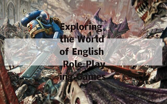 Exploring the World of English Role-Playing Games